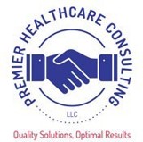 Premier Healthcare Consulting LLC logo
Quality Solutions, Optimal Results.